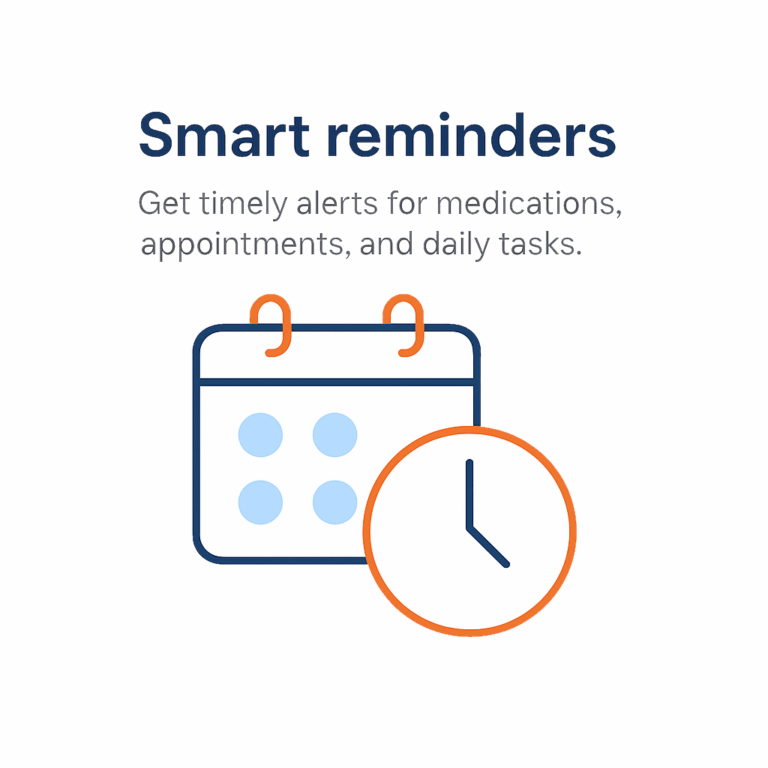 Get timely alerts for medications, appointments, and daily tasks.